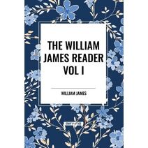 William James Reader Vol I