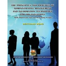 PRINCIPLES AND PRACTICE OF ADMINISTRATIVE MANAGEMENT AND INFORMATION TECHNOLOGY FOR ORGANISATIONS With Important Tips On Managing People