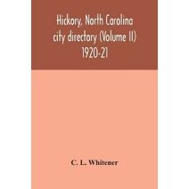 Hickory, North Carolina city directory (Volume II) 1920-21