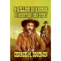 Killing in Kansas - A Mountain Man Story (Mountain Man)