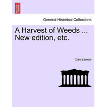 Harvest of Weeds ... New Edition, Etc.