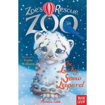 Zoe's Rescue Zoo: The Lucky Snow Leopard (Zoe's Rescue Zoo)