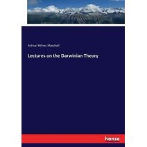 Lectures on the Darwinian Theory