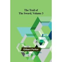 Trail of the Sword, Volume 3