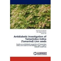 Antidiabetic investigation of Tamarindus indica (Tamarind) Linn seeds