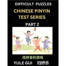 Difficult Level Chinese Pinyin Test Series (Part 2) - Test Your Simplified Mandarin Chinese Character Reading Skills with Simple Puzzles, HSK All Levels, Beginners to Advanced Students of Ma