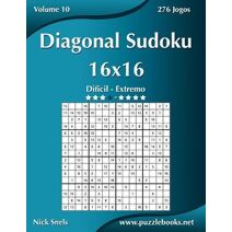 Diagonal Sudoku 16x16 - Difícil ao Extremo - Volume 10 - 276 Jogos (Diagonal Sudoku)