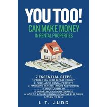 You Too! Can Make Money in Rental Properties