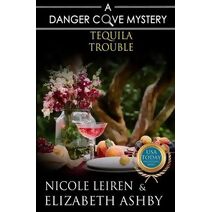 Tequila Trouble (Danger Cove Mysteries)