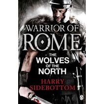 Warrior of Rome V: The Wolves of the North (Warrior of Rome)