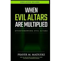 When Evil Altars are Multiplied (Dealing with Evil Altars)