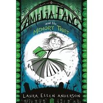 Amelia Fang and the Memory Thief (Amelia Fang Series)