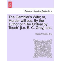 Gambler's Wife; Or, Murder Will Out. by the Author of "The Ordeal by Touch" [I.E. E. C. Grey], Etc.