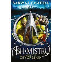 Ash Mistry and the City of Death (Ash Mistry Chronicles)