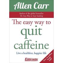 Easy Way to Quit Caffeine (Allen Carr's Easyway)