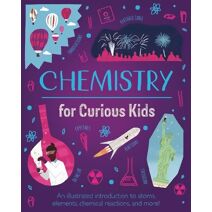 Chemistry for Curious Kids (Curious Kids)