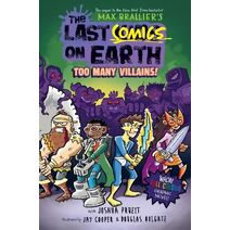 Last Comics on Earth: Too Many Villains! (Last Kids on Earth)