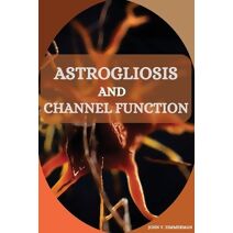 Astrogliosis and Channel Function