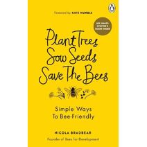 Plant Trees, Sow Seeds, Save The Bees