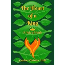 Heart of a King (A Tale of Faith) (Of a King)