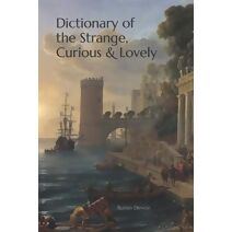 Dictionary of the Strange, Curious & Lovely