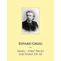 Grieg - Lyric Pieces for Piano, Op. 65 (Samwise Music for Piano)