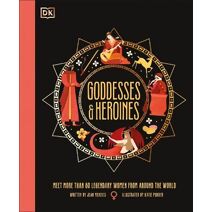 Goddesses and Heroines (Ancient Myths)