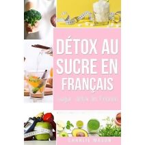 Detox au sucre En francais/ Sugar detox In French