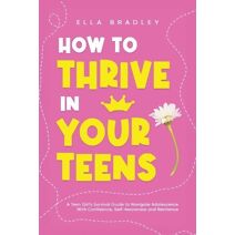 How to Thrive in Your Teens (Teen Girl Guides)