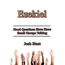 Ezekiel (Good Questions Have Groups Have Talking)