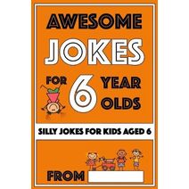 Awesome Jokes For 6 Year Olds (Jokes for Kids 5-9)