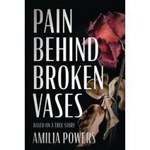 Pain Behind Broken Vases