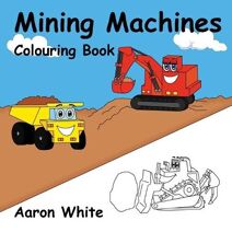 Mining Machines Colouring Book