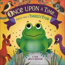 Once Upon A Time... there was a Thirsty Frog (Once Upon a Time)