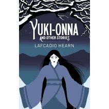 Yuki-Onna and Other Stories (Arcturus Classics)