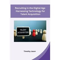 Recruiting in the Digital Age Harnessing Technology for Talent Acquisition