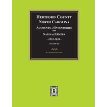 Hertford County, North Carolina Inventories and Sales of Estates, 1832-1834. (Volume #2)