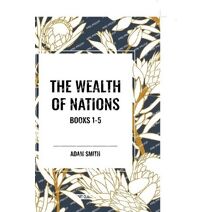 Wealth of Nations: Books 1-5