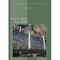 Guide de Delphes. Le site (Sites et Monuments)