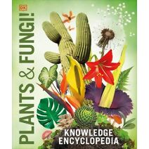 Knowledge Encyclopedia Plants and Fungi! (DK Knowledge Encyclopedias)