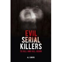 Evil Serial Killers (Arcturus True Crime Series)