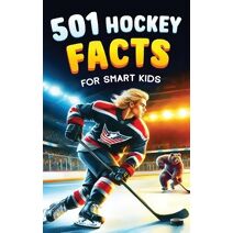 501 Hockey Facts for Smart Kids (Ice Hockey Books for Kids)