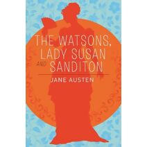 Watsons, Lady Susan & Sanditon (Arcturus Essential Austen)
