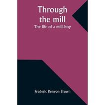 Through the mill