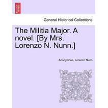 Militia Major. a Novel. [By Mrs. Lorenzo N. Nunn.]