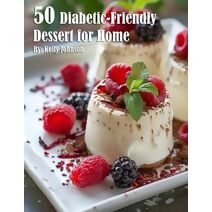 50 Diabetic-Friendly Dessert Recipes for Home