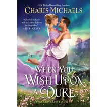 When You Wish Upon a Duke (Awakened by a Kiss)