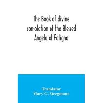 book of divine consolation of the Blessed Angela of Foligno