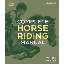 Complete Horse Riding Manual (DK Complete Manuals)