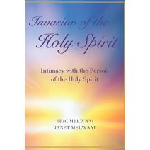Invasion of the Holy Spirit (Intimcy with the Holy Spirit)